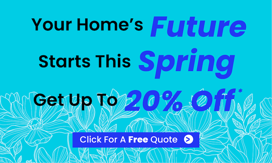 Your Home's Future Starts This Spring, - Get Up to 20% Off
